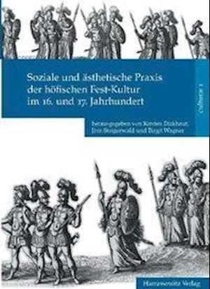 Soziale Und Asthetische Praxis Der Hofischen Fest-Kultur Im 16. Und 17. Jahrhundert