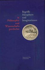 Begriffe, Metaphern und Imaginationen in Philosophie und Wis
