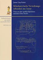 Mittelassyrische Verwaltungsurkunden Aus Assur / Texte Aus Den 'Grossen Speichern' Und Dem Ubru-Archiv