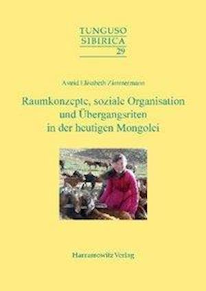 Raumkonzepte, soziale Organisation und Übergangsriten in der heutigen Mongolei