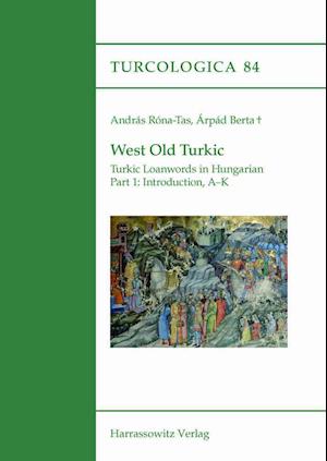 West Old Turkic. Turkic Loanwords in Hungarian, 2 Parts