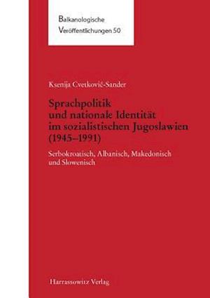 Sprachpolitik Und Nationale Identitat Im Sozialistischen Jugoslawien (1945-1991)