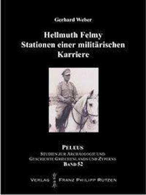 Hellmuth Felmy.  Stationen einer militärischen Karriere