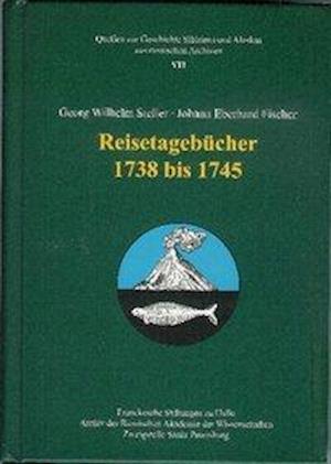 Georg Wilhelm Steller - Johann Eberhard Fischer. Reisetagebucher 1738-1745