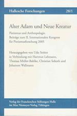 Alter Adam Und Neue Kreatur. Pietismus Und Anthropologie. Beitrage Zum II. Internationalen Kongress Fur Pietismusforschung 2005