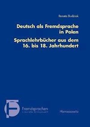 Deutsch als Fremdsprache in Polen. Sprachlehrbücher aus dem 16. bis 18. Jahrhundert