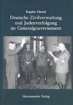 Deutsche Zivilverwaltung und Judenverfolgung im Generalgouvernement