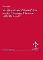 Japanese Models, Chinese Culture and the Dilemma of Taiwanese Language Reform