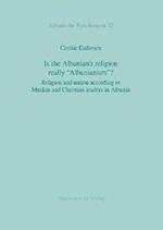 Is the Albanian's religion really "Albanianism"?