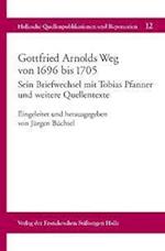 Gottfried Arnolds Weg Von 1696 Bis 1705