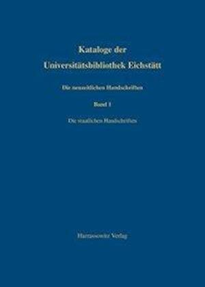 Kataloge der Universitätsbibliothek Eichstätt / Die neuzeitlichen Handschriften der Universitätsbibliothek Eichstätt