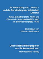 St. Petersburg Und Livland - Und Die Entwicklung Der Estnischen Literatur Anton Schiefner (1817-1879) Und Friedrich R. Kreutzwald (1803-1882) Im Brief