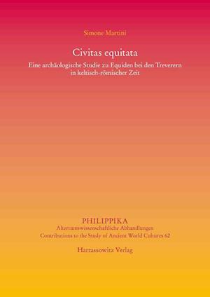 Civitas Equitata Eine Archaologische Studie Zu Equiden Bei Den Treverern in Keltisch-Romischer Zeit