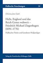 Halle, England und das Reich Gottes weltweit - Friedrich Michael Ziegenhagen (1694-1776 )