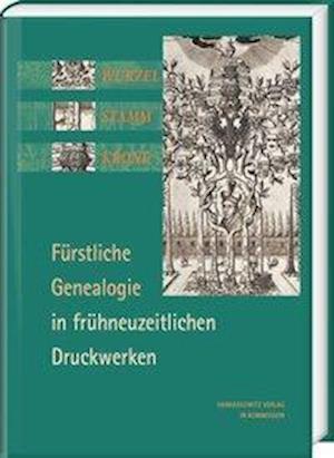 Bauer, V: Wurzel, Stamm, Krone: Fürstliche Genealogie in frü