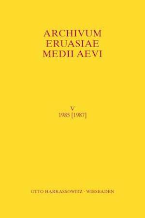 Archivum Eurasiae Medii Aevi V 1985 [1987]