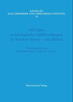 100 Jahre archäologische Feldforschungen in Nordost-Syrien