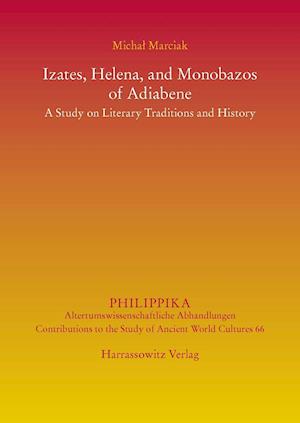 Marciak, M: Izates, Helena and Monobazos of Adiabene