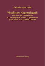 Visualisierte Gegenseitigkeit. Prekarien Und Teilurkunden in Lotharingien Im 10. Und 11. Jahrhundert