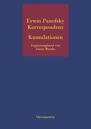 Erwin Panofsky. Kumulationen Erganzungsband Zur Erwin-Panofsky-Korrespondenz 1910 Bis 1968