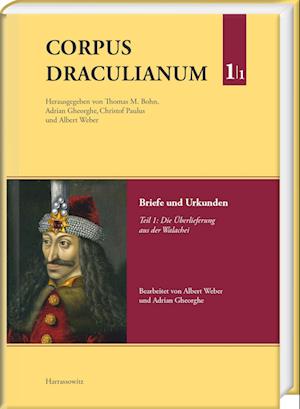Corpus Draculianum. Dokumente und Chroniken zum walachischen Fürsten Vlad dem Pfähler 1448-1650 Band 1.1
