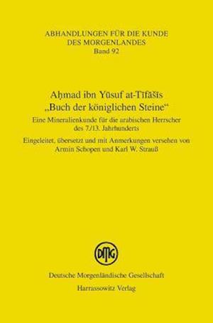 Ahmad Ibn Yusuf At-Tifasis 'buch Der Koniglichen Steine'