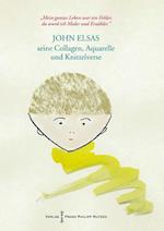 Mein Ganzes Leben War Ein Fehler, Da Wurd Ich Maler Und Erzahler.' John Elsas (1851-1935), Seine Collagen, Aquarelle Und Knittelverse