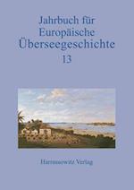 Jahrbuch Fur Europaische Uberseegeschichte 13 (2013)