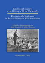 Polycentric Structures in the History of World Christianity. Polyzentrische Strukturen in Der Geschichte Des Weltchristentums