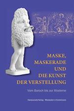 Maske, Maskerade Und Die Kunst Der Verstellung