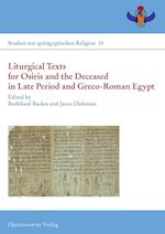Liturgical Texts for Osiris and the Deceased in Late Period and Greco-Roman Egypt / Liturgische Texte Fur Osiris Und Verstorbene Im Spatzeitlichen Agy