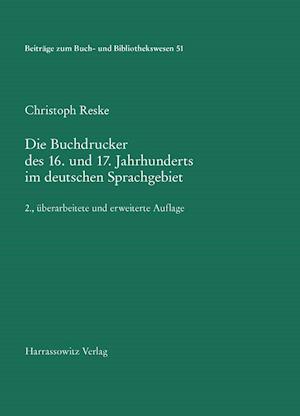 Die Buchdrucker Des 16. Und 17. Jahrhunderts Im Deutschen Sprachgebiet