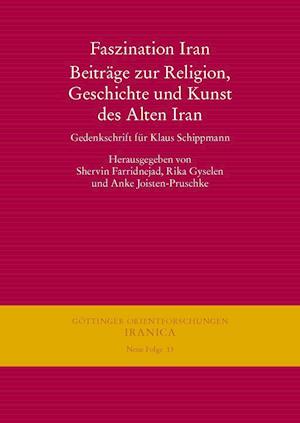 Faszination Iran. Beitrage Zur Religion, Geschichte Und Kunst Des Alten Iran