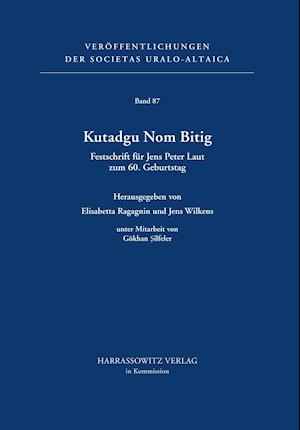 Kutadgu Nom Bitig. Festschrift Fur Jens Peter Laut Zum 60. Geburtstag