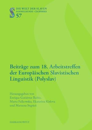 Beitrage Zum 18. Arbeitstreffen Der Europaischen Slavistischen Linguistik (Polyslav)