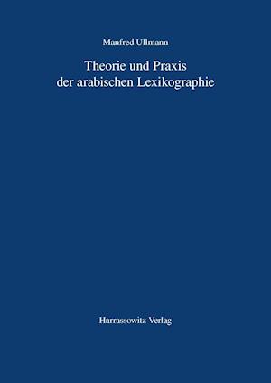 Theorie und Praxis der arabischen Lexikographie