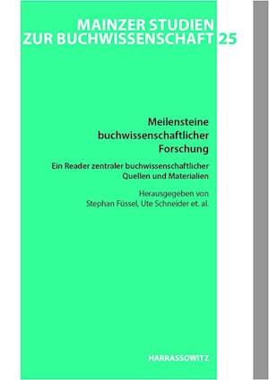 Meilensteine buchwissenschaftlicher Forschung. Ein Reader zentraler buchwissenschaftlicher Quellen und Materialien