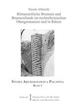 Romerzeitliche Brunnen Und Brunnenfunde Im Rechtsrheinischen Obergermanien Und in Ratien