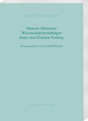 Deutsch-Albanische Wissenschaftsbeziehungen Hinter Dem Eisernen Vorhang