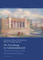 Die Verwaltung im Achämenidenreich - Imperiale Muster und Strukturen. Administration in the Achaemenid Empire - Tracing the Imperial Signature