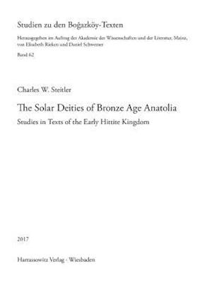 The Solar Deities of Bronze Age Anatolia