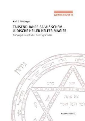 Tausend Jahre Ba'ale Schem. Judische Heiler, Helfer, Magier