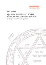 Tausend Jahre Ba'ale Schem. Judische Heiler, Helfer, Magier