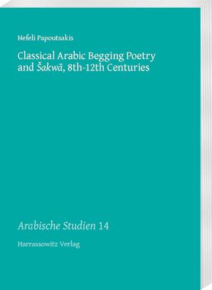 Classical Arabic Begging Poetry and Sakwa, 8th-12th Centuries