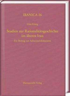 Studien Zur Rationalitatsgeschichte Im Alteren Iran