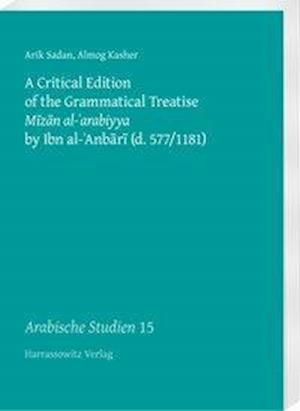 A Critical Edition of the Grammatical Treatise Mizan Al-'arabiyya by Ibn Al-'anbari (D. 577/1181)