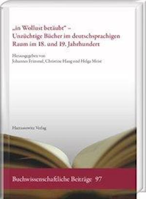 In Wollust Betaubt' - Unzuchtige Bucher Im Deutschsprachigen Raum Im 18. Und 19. Jahrhundert