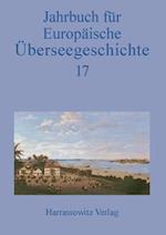 Jahrbuch Fur Europaische Uberseegeschichte 17 (2017)