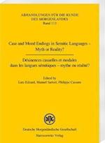 Case and Mood Endings in Semitic Languages - Myth or Reality? / Desinences Casuelles Et Modales Dans Les Langues Semitiques - Mythe Ou Realite ?