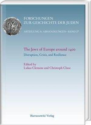 The Jews of Europe Around 1400. Disruption, Crisis, and Resilience